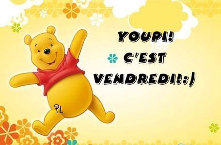 Youpi! C'est Vendredi! :) Youpi! C'est Vendredi! :)