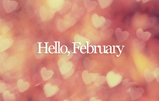 Hello, February