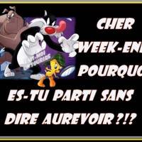 Cher week-end...