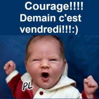 Courage!!! Demain...